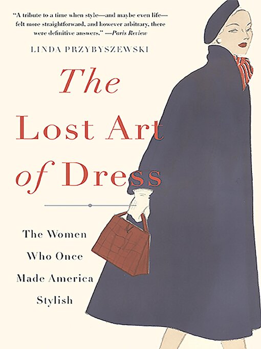 Title details for The Lost Art of Dress by Linda Przybyszewski - Available